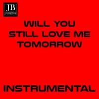 Will You Still Love Me Tomorrow