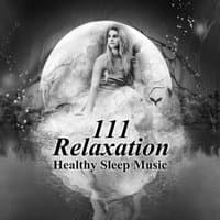 111 Relaxation: Healthy Sleep Music, Soothing Sounds Therapy for Lucid Dreaming, Sleep Deeply, Insomnia Cure, Bedtime Songs