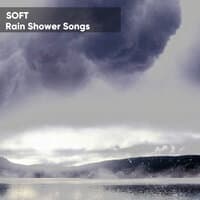 Soft Rain Shower Songs