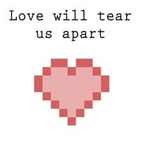 Love Will Tear Us Apart