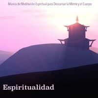 Espiritualidad - Mùsica de Meditaciòn Espiritual para Descansar la Mente y el Cuerpo