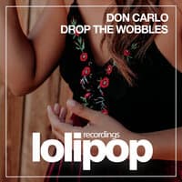 Drop The Wobbles