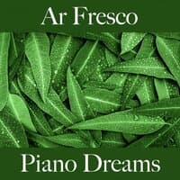 Ar Fresco: Piano Dreams - A Melhor Música Para Relaxar