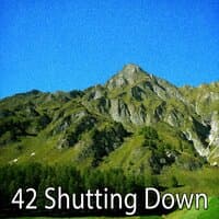 42 Shutting Down