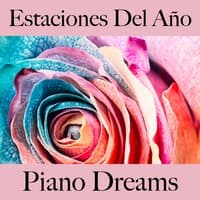 Estaciones Del Año: Piano Dreams - La Mejor Música Para Descansarse