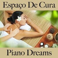 Espaço De Cura: Piano Dreams - A Melhor Música Para Relaxar