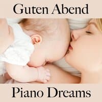 Guten Abend: Piano Dreams - Die Beste Musik Zum Entspannen