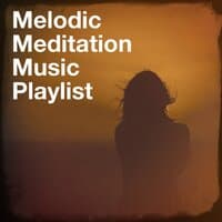 Melodic Meditation Music Playlist