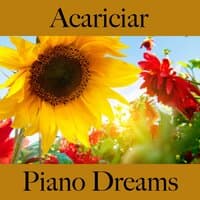 Acariciar: Piano Dreams - A Melhor Música Para Momentos Sensuais A Dois