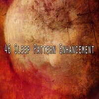 46 Sleep Pattern Enhancement