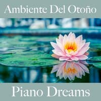 Ambiente Del Otoño: Piano Dreams - La Mejor Música Para Descansarse