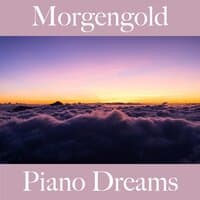 Morgengold: Piano Dreams - Die Beste Musik Zum Entspannen