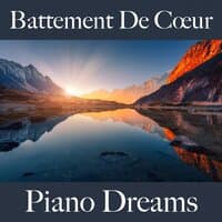 Battement De Cœur: Piano Dreams - La Meilleure Musique Pour Les Moments À Deux