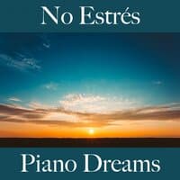 No Estrés: Piano Dreams - La Mejor Música Para Relajarse