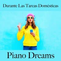 Durante Las Tareas Domésticas: Piano Dreams - La Mejor Música Para Descancarse