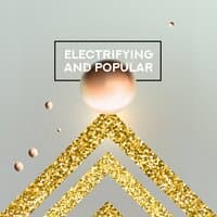 Electrifying and Popular