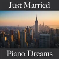 Just Married: Piano Dreams - The Best Music For The Time Together