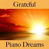 Grateful: Piano Dreams - The Best Music For Relaxation