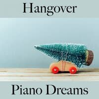 Hangover: Piano Dreams - The Best Sounds For Relaxation