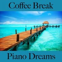 Coffee Break: Piano Dreams - Die Besten Sounds Zum Entspannen