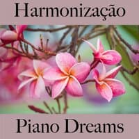 Harmonização: Piano Dreams - A Melhor Música Para Relaxar