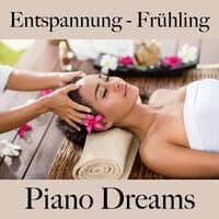 Entspannung - Frühling: Piano Dreams - Die Beste Musik Zum Entspannen