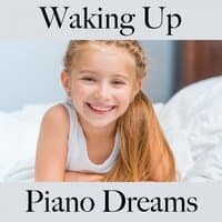 Waking Up: Piano Dreams - The Best Music For Relaxation