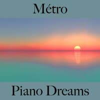 Métro: Piano Dreams - Les Meilleurs Sons Pour Se Détendre