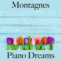 Montagnes: Piano Dreams - La Meilleure Musique Pour Se Détendre