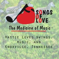 Hattie Loves Swings, Music, and Knoxville, Tennessee