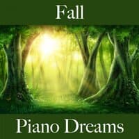 Fall: Piano Dreams - The Best Music For Relaxation