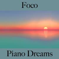 Foco: Piano Dreams - A Melhor Música Para Relaxar