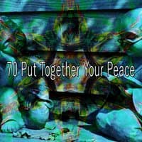 70 Put Together Your Peace