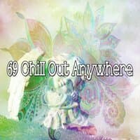 69 Chill out Anywhere