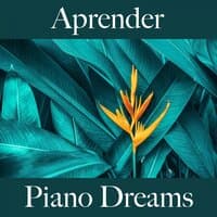 Aprender: Piano Dreams - La Mejor Música Para Descansarse