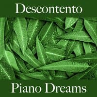 Descontento: Piano Dreams - La Mejor Música Para Sentirse Mejor