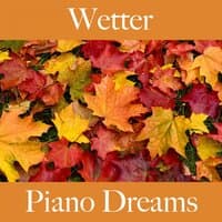 Wetter: Piano Dreams - Die Beste Musik Zum Entspannen