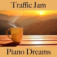 Traffic Jam: Piano Dreams - The Best Sounds For Relaxation