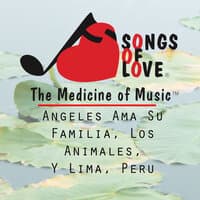 Angeles Ama Su Familia, los Animales, y Lima, Peru