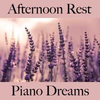 Afternoon Rest: Piano Dreams - The Best Music For Relaxation