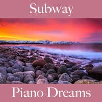 Subway: Piano Dreams - The Best Sounds For Relaxation