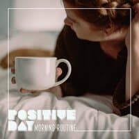 Positive Day - Morning Routine