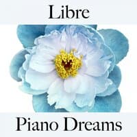 Libre: Piano Dreams - La Mejor Música Para Descansarse