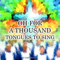 Oh For a Thousand Tongues to Sing