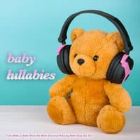 Baby Lullabies - Calm Baby Lullaby Music For Baby Sleep and Relaxing Baby Sleep Aid, Vol. 2