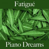 Fatigué: Piano Dreams - La Meilleure Musique Pour Se Sentir Mieux