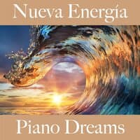 Nueva Energía: Piano Dreams - La Mejor Música Para Relajarse