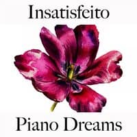 Insatisfeito: Piano Dreams - A Melhor Música Para Sentir-Se Melhor