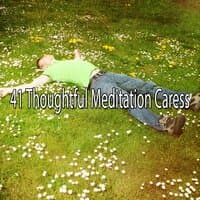 41 Thoughtful Meditation Caress