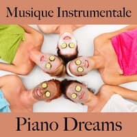 Musique Instrumentale: Piano Dreams - Les Meilleurs Sons Pour Se Détendre